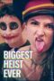 Nonton film Biggest Heist Ever terbaru