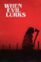 Nonton film When Evil Lurks terbaru