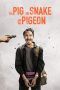 Nonton film The Pig, the Snake and the Pigeon terbaru