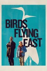 Nonton film Birds Flying East terbaru