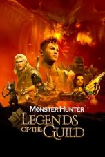 Nonton film Monster Hunter: Legends of the Guild terbaru