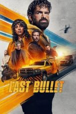 Nonton film Last Bullet terbaru