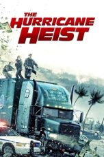 Nonton film The Hurricane Heist terbaru