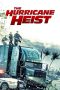 Nonton film The Hurricane Heist terbaru