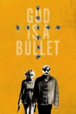 Nonton film God Is a Bullet terbaru