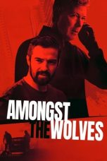 Nonton film Amongst the Wolves terbaru