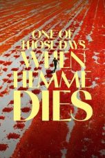 Nonton film One of Those Days When Hemme Dies terbaru