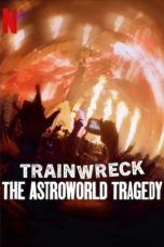 Nonton film Trainwreck: The Astroworld Tragedy terbaru
