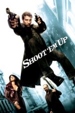 Nonton film Shoot ‘Em Up terbaru
