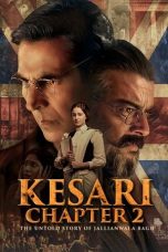 Nonton film Kesari Chapter 2: The Untold Story of Jallianwala Bagh terbaru
