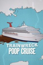 Nonton film Trainwreck: Poop Cruise terbaru