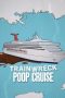 Nonton film Trainwreck: Poop Cruise terbaru
