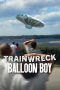 Nonton film Trainwreck: Balloon Boy terbaru