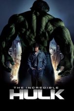 Nonton film The Incredible Hulk terbaru