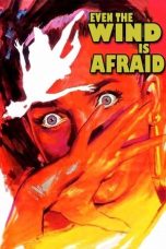 Nonton film Even the Wind Is Afraid terbaru