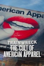 Nonton film Trainwreck: The Cult of American Apparel terbaru
