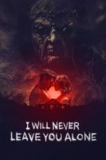Nonton film I Will Never Leave You Alone (2024) terbaru