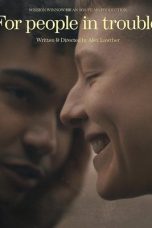 Nonton film For People in Trouble terbaru
