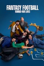 Nonton film Fantasy Football Ruined Our Lives (2025) terbaru