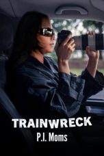 Nonton film Trainwreck: P.I. Moms (2025) terbaru