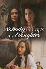 Nonton film Nobody Dumps My Daughter (2024) terbaru
