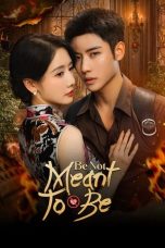 Nonton film Be Not Meant to Be terbaru