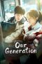 Nonton film Our Generation terbaru
