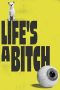 Nonton film Life’s a Bitch (2023) terbaru