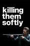 Nonton film Killing Them Softly (2012) terbaru