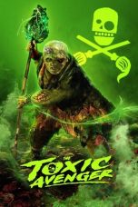Nonton film The Toxic Avenger Unrated (2025) terbaru