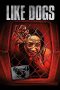 Nonton film Like Dogs (2021) terbaru