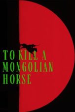 Nonton film To Kill a Mongolian Horse (2025) terbaru Nonton film To Kill a Mongolian Horse (2025) terbaru
