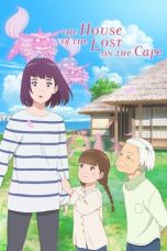 Nonton film The House of the Lost on the Cape (岬のマヨイガ) (2021) terbaru Nonton film The House of the Lost on the Cape (岬のマヨイガ) (2021) terbaru