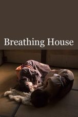 Nonton film Breathing House (2017) terbaru Nonton film Breathing House (2017) terbaru