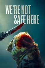 Nonton film We’re Not Safe Here (2025) terbaru