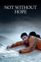 Nonton film Not Without Hope (2025) terbaru