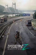 Nonton film Apocalypse Z: The Beginning of the End (2024) terbaru
