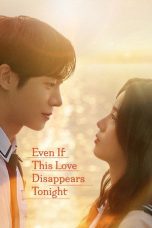 Nonton film Even If This Love Disappears Tonight terbaru