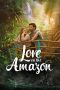 Nonton film Love on the Amazon terbaru Nonton film Love on the Amazon terbaru