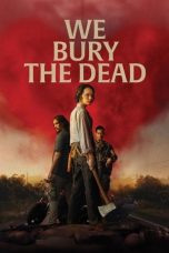 Nonton film We Bury the Dead terbaru