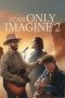 Nonton film I Can Only Imagine 2 terbaru