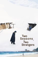 Nonton film Two Seasons, Two Strangers terbaru