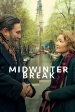 Nonton film Midwinter Break terbaru