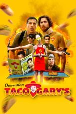 Nonton film Operation Taco Gary’s terbaru