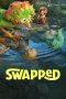 Nonton film Swapped terbaru Nonton film Swapped terbaru