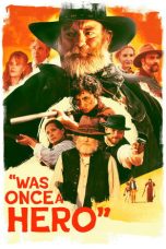 Nonton film Was Once a Hero terbaru Nonton film Was Once a Hero terbaru