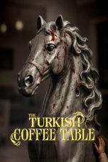 Nonton film The Turkish Coffee Table terbaru