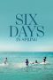 Nonton film Six Days in Spring terbaru