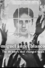 Nonton film Miguel Ángel Blanco: The 48 Hours That Changed Spain terbaru Nonton film Miguel Ángel Blanco: The 48 Hours That Changed Spain terbaru