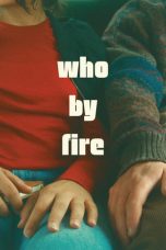 Nonton film Who by Fire terbaru